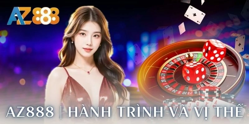 Trang chủ 253 Hành trình và vị thế hiện tại của AZ888