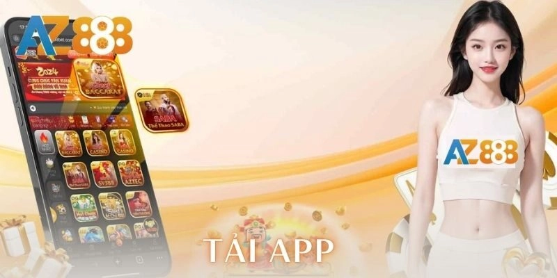Tải app 1 Vì sao nên tải app AZ888 ngay